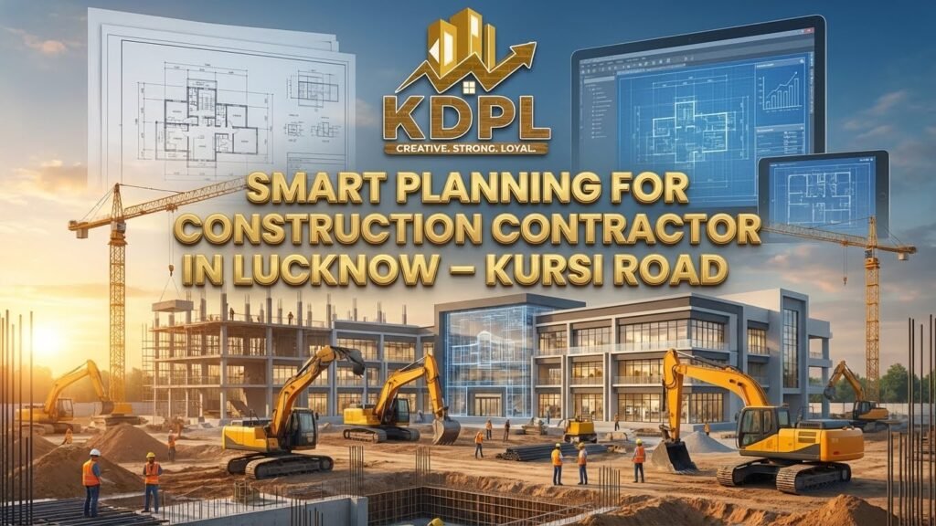 Best construction company in lucknow - kursi road